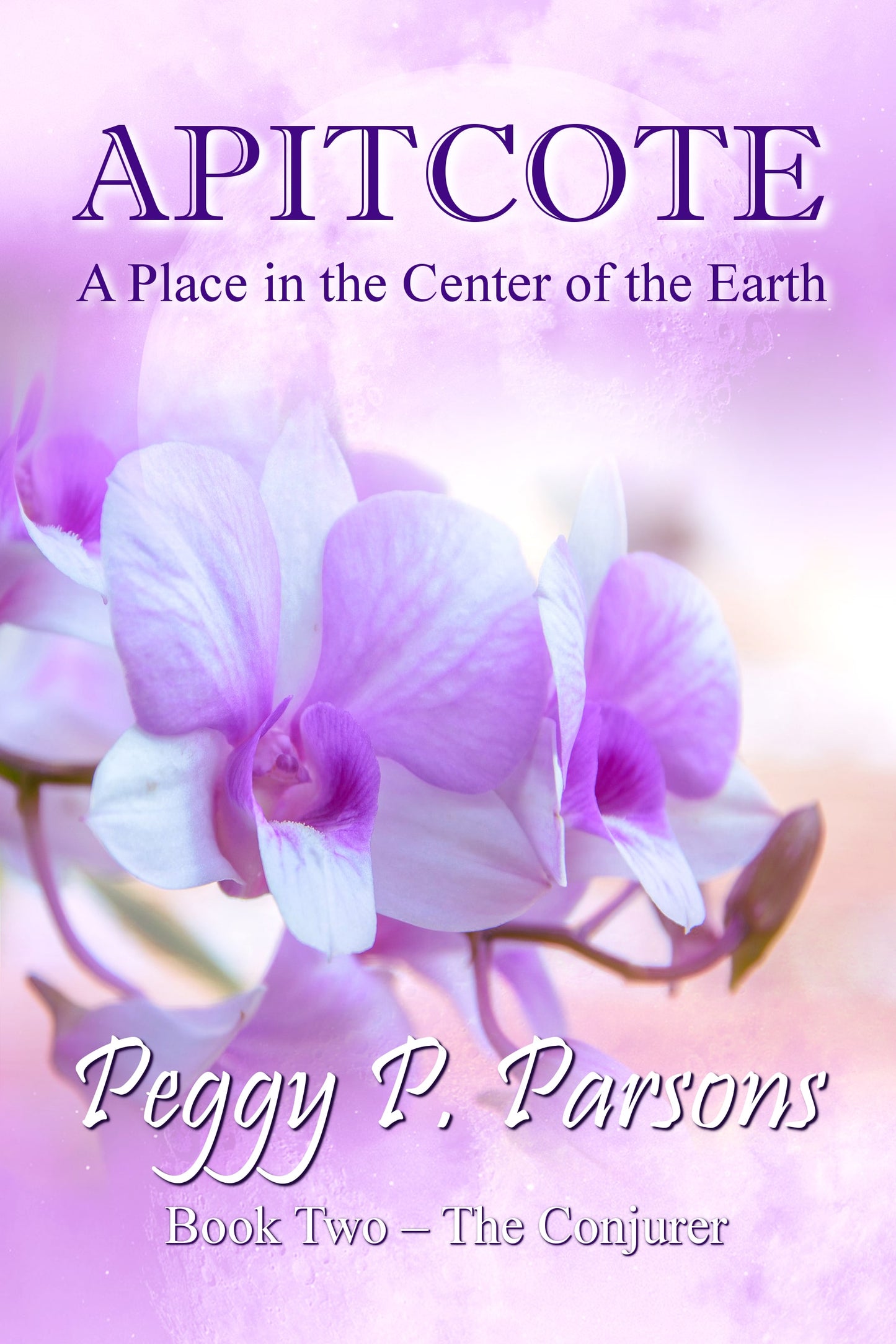 APITCOTE: A Place in the Center of the Earth. Book Two - The Conjurer