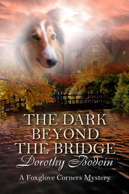 The Dark Beyond the Bridge (The Foxglove Corners Series Book Book 24)